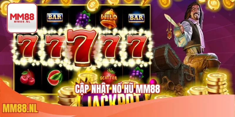 Cập Nhật Nổ Hũ MM88 – Những Siêu Phẩm Slot Game Mới