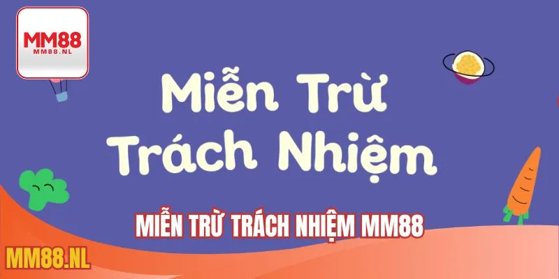 Miễn trừ trách nhiệm MM88